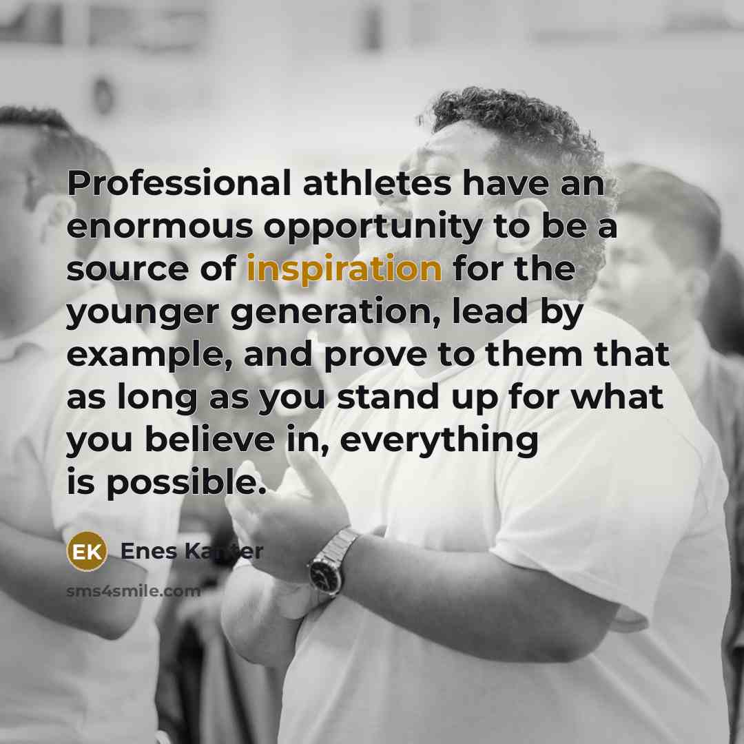 “Professional athletes have an enormous opportunity to be a source…” quote by Enes Kanter