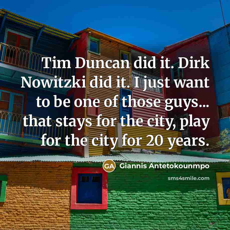 “Tim Duncan did it. Dirk Nowitzki did it. I just…” quote by Giannis Antetokounmpo
