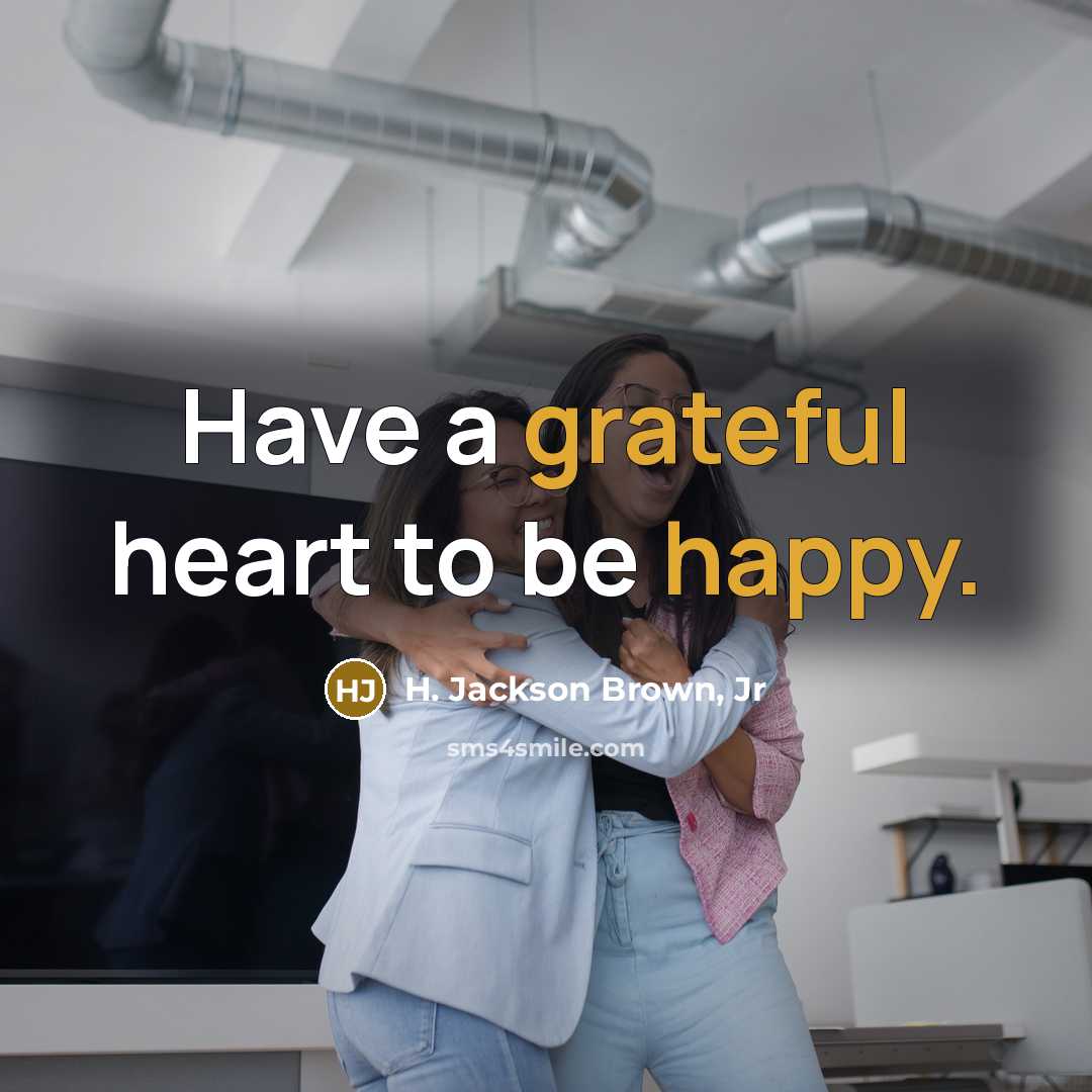 “Have a grateful heart to be happy.…” quote by H. Jackson Brown, Jr