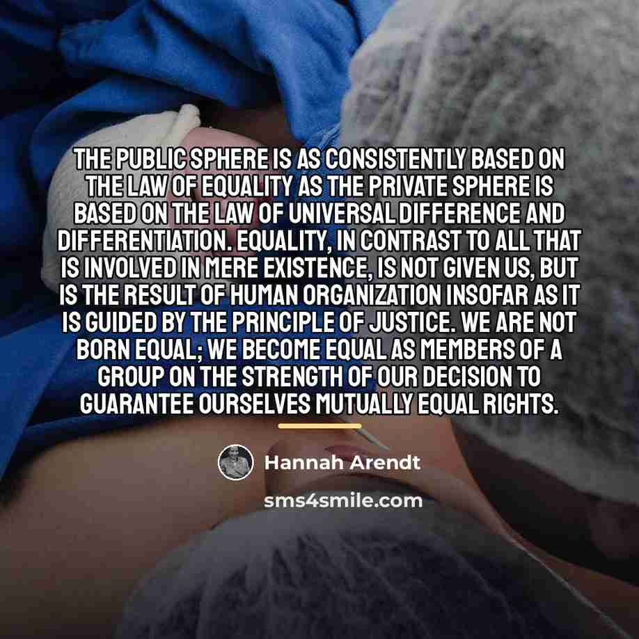“the public sphere is as consistently based on the law…” quote by Hannah Arendt