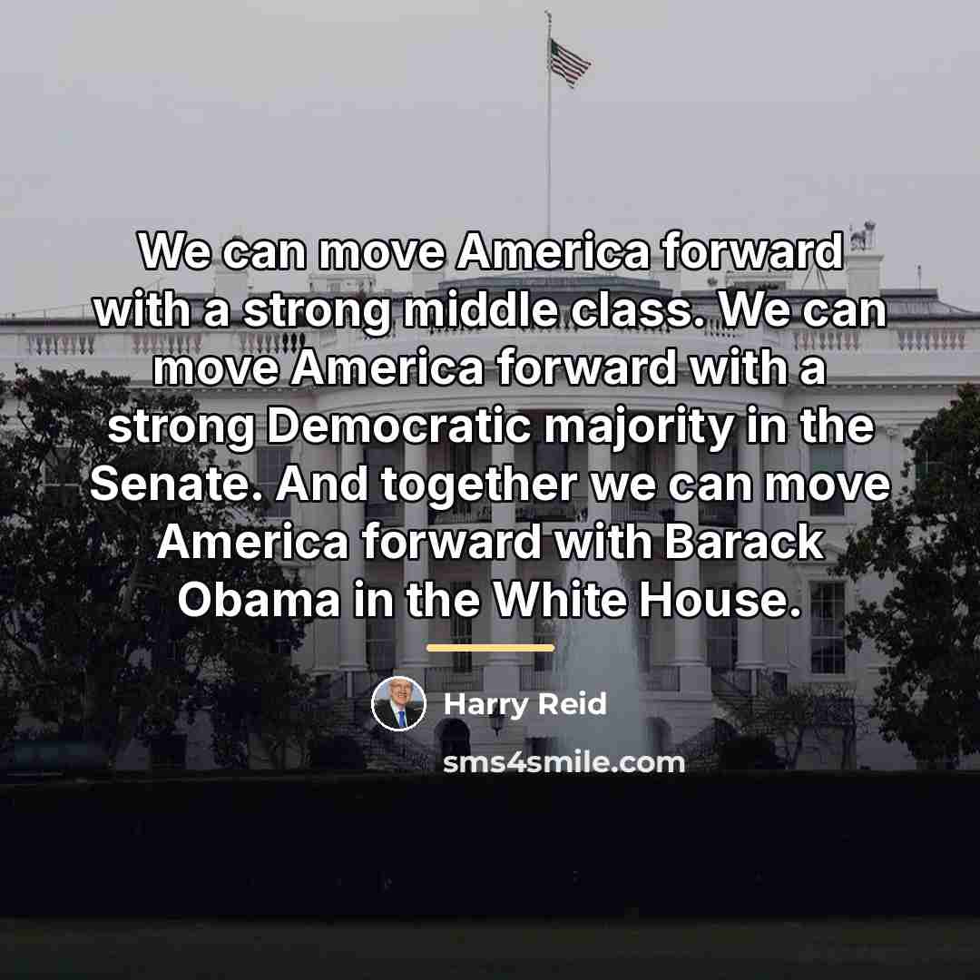 “We can move America forward with a strong middle class.…” quote by Harry Reid