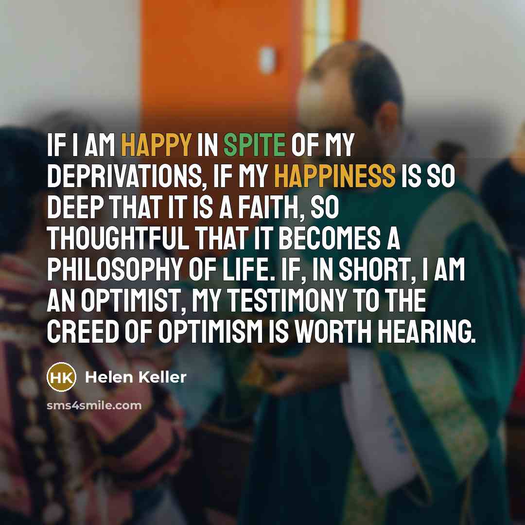 “If I am happy in spite of my deprivations, if…” quote by Helen Keller