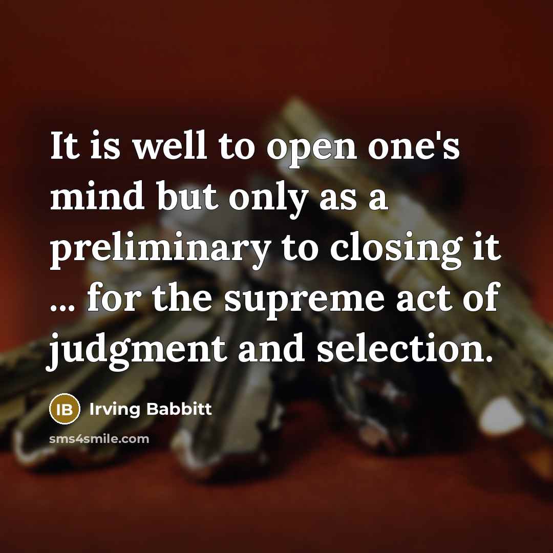 “It is well to open one's mind but only as…” quote by Irving Babbitt