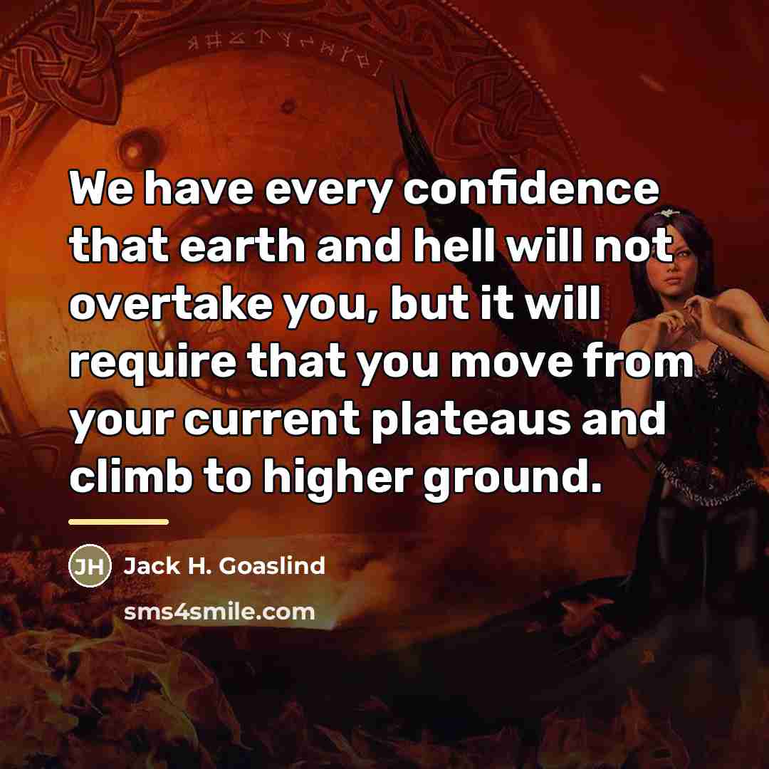 “We have every confidence that earth and hell will not…” quote by Jack H. Goaslind