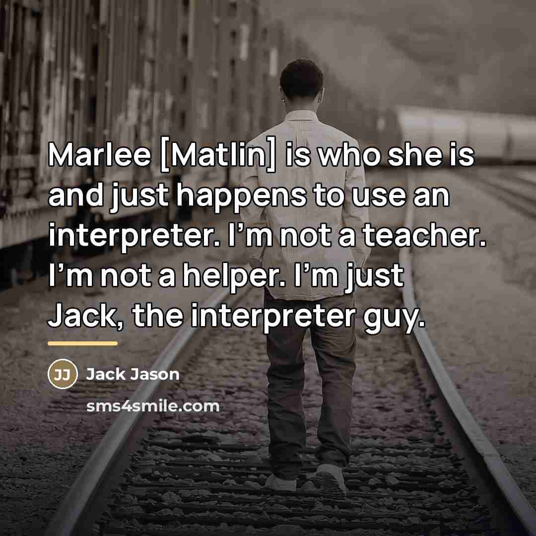 “Marlee [Matlin] is who she is and just happens to…” quote by Jack Jason