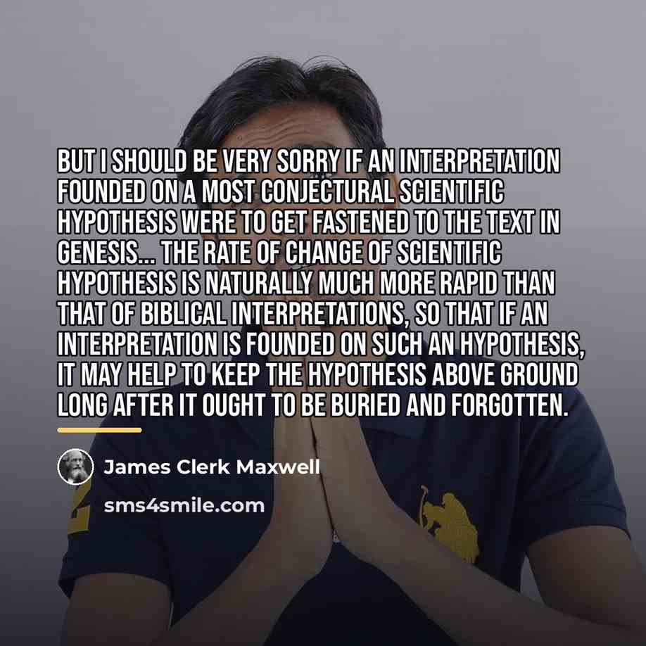 “But I should be very sorry if an interpretation founded…” quote by James Clerk Maxwell