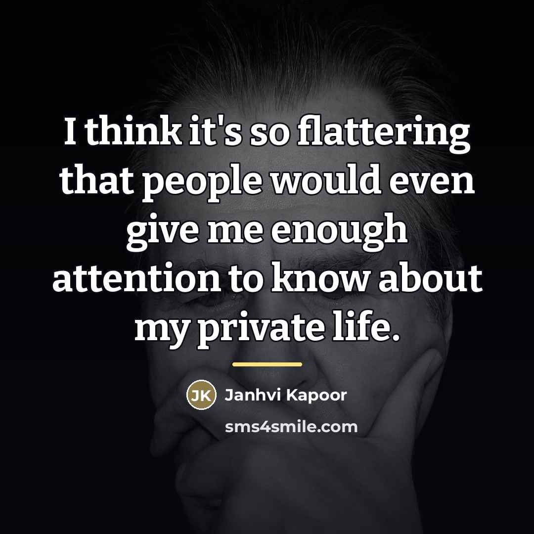 “I think it's so flattering that people would even give…” quote by Janhvi Kapoor