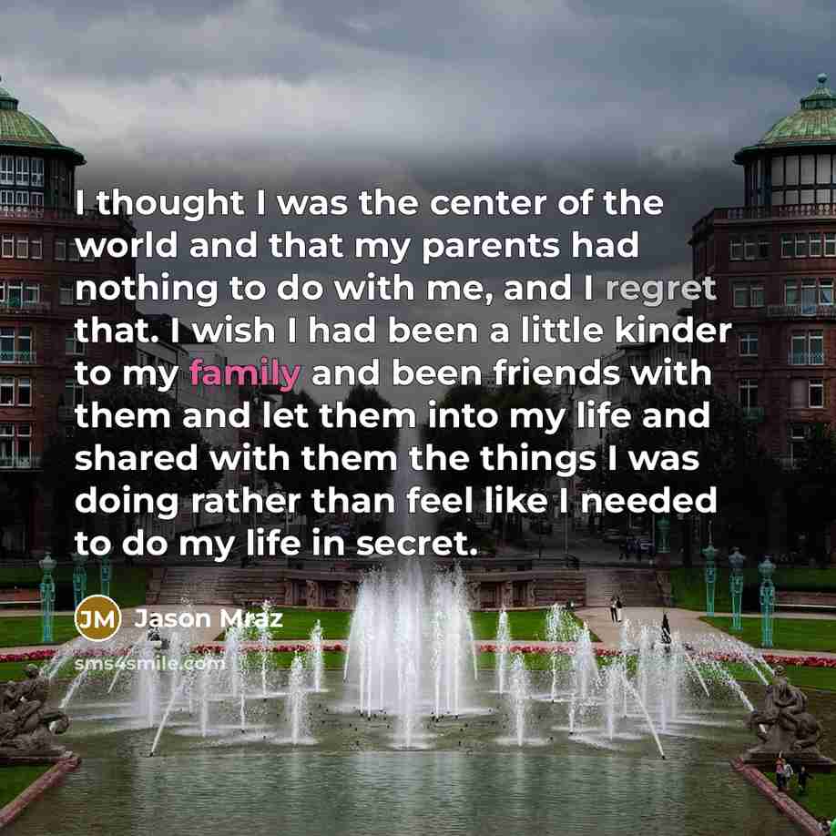 “I thought I was the center of the world and…” quote by Jason Mraz