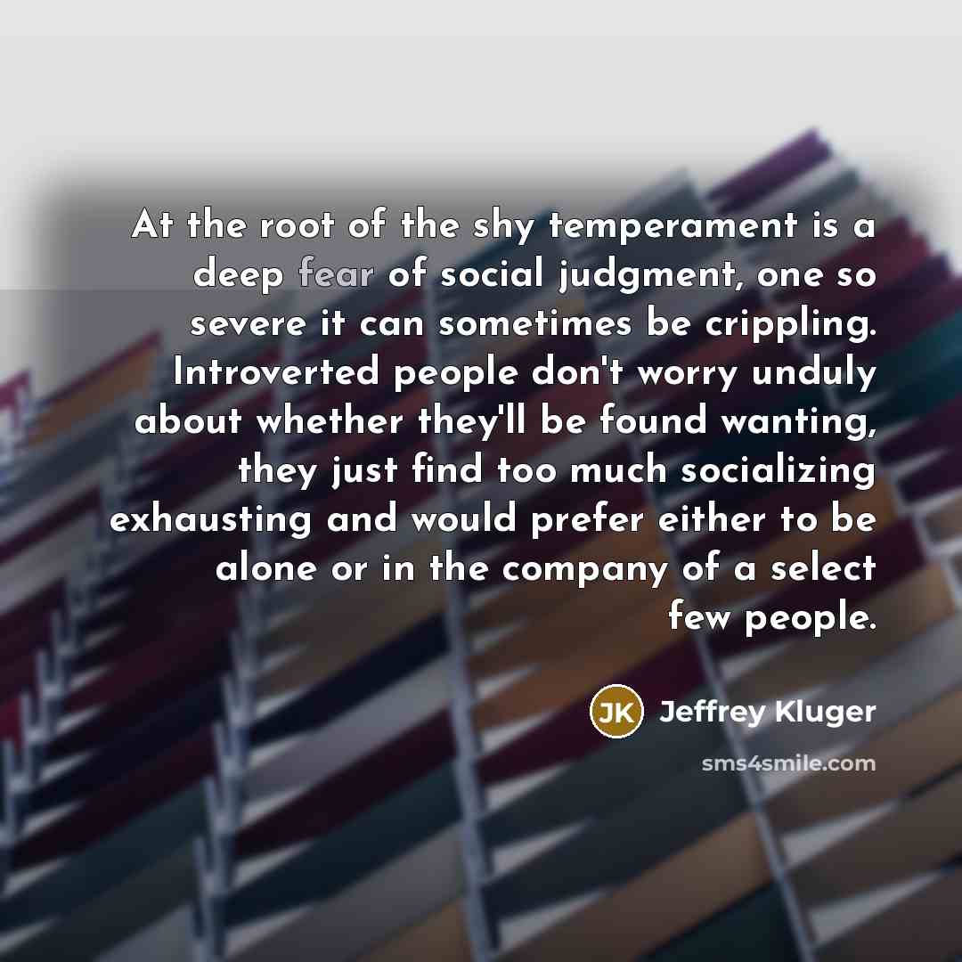 “At the root of the shy temperament is a deep…” quote by Jeffrey Kluger