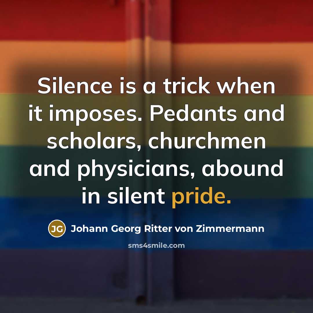 “Silence is a trick when it imposes. Pedants and scholars,…” quote by Johann Georg Ritter von Zimmermann