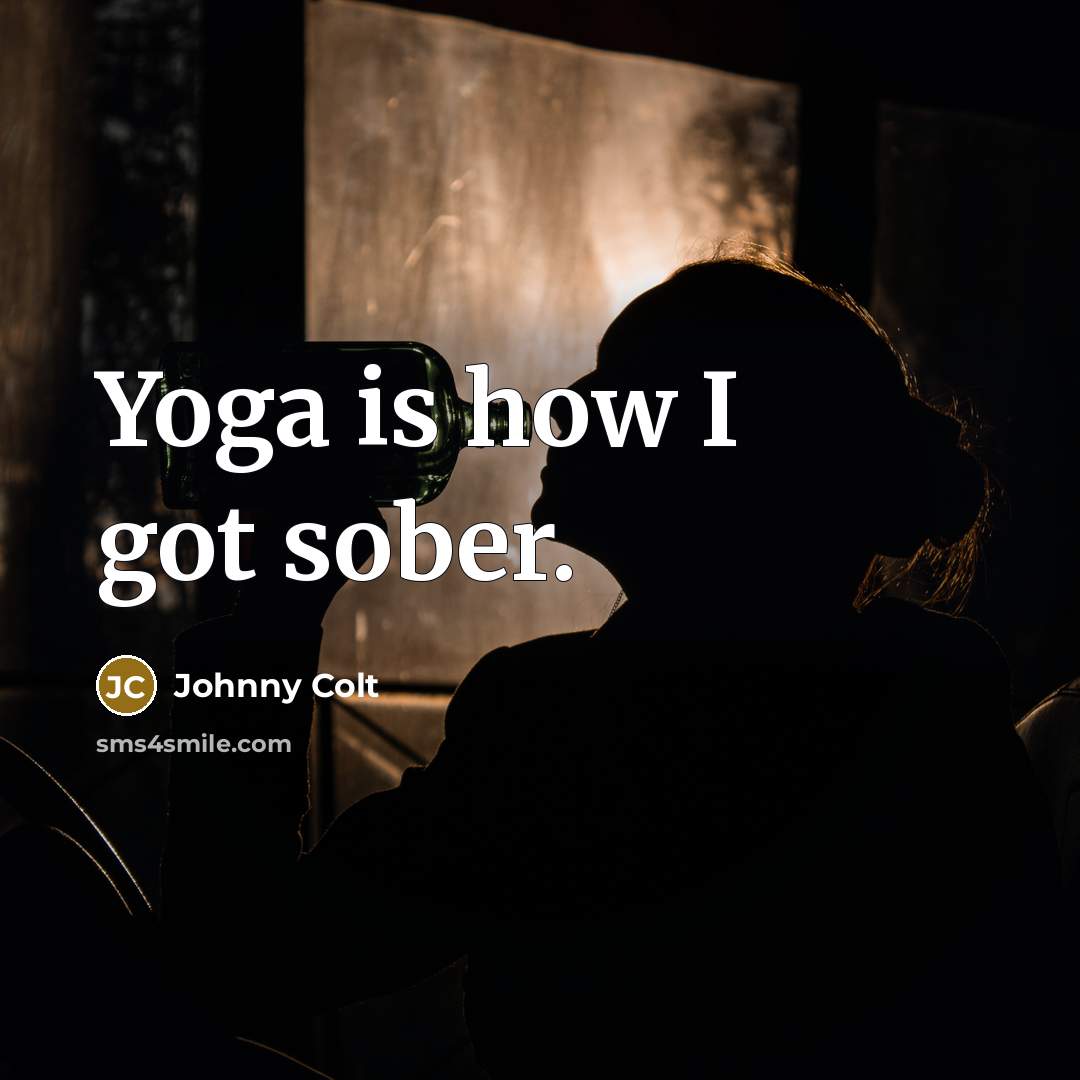 “Yoga is how I got sober.…” quote by Johnny Colt