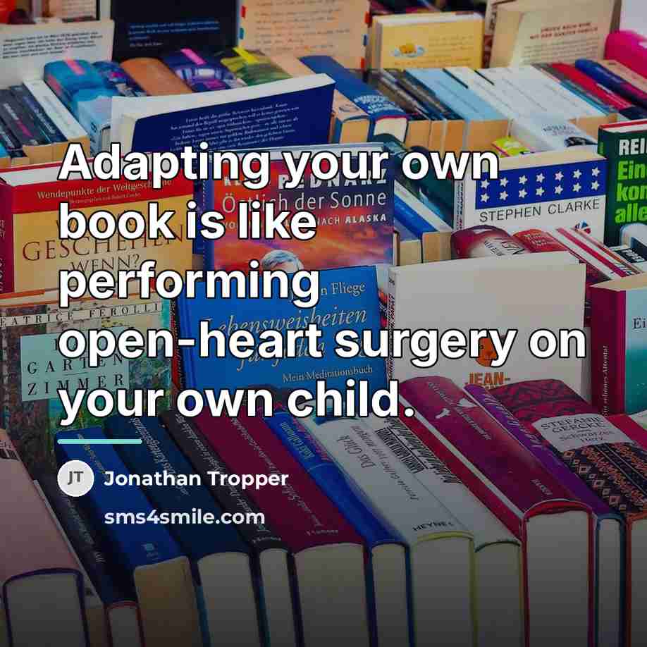 “Adapting your own book is like performing open-heart surgery on…” quote by Jonathan Tropper