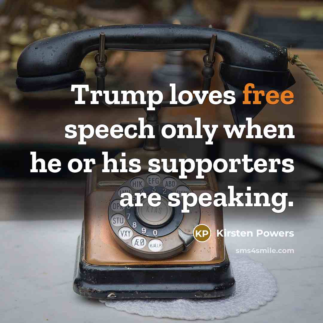 “Trump loves free speech only when he or his supporters…” quote by Kirsten Powers