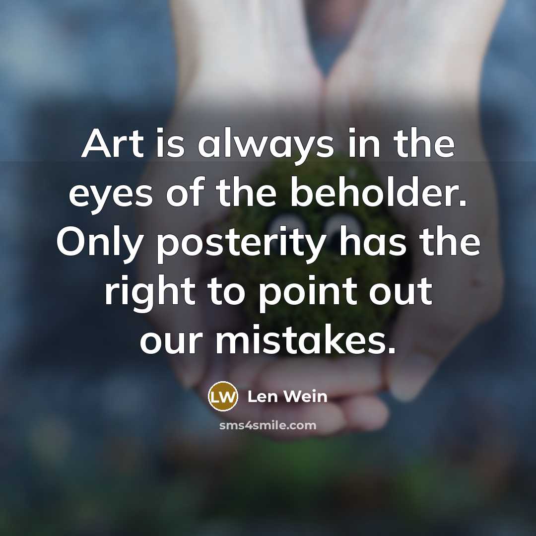 “Art is always in the eyes of the beholder. Only…” quote by Len Wein