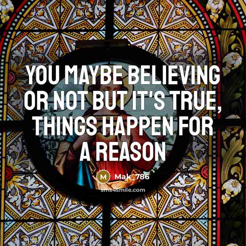 “You Maybe Believing Or Not But It's True, Things Happen…” quote by Mak_786