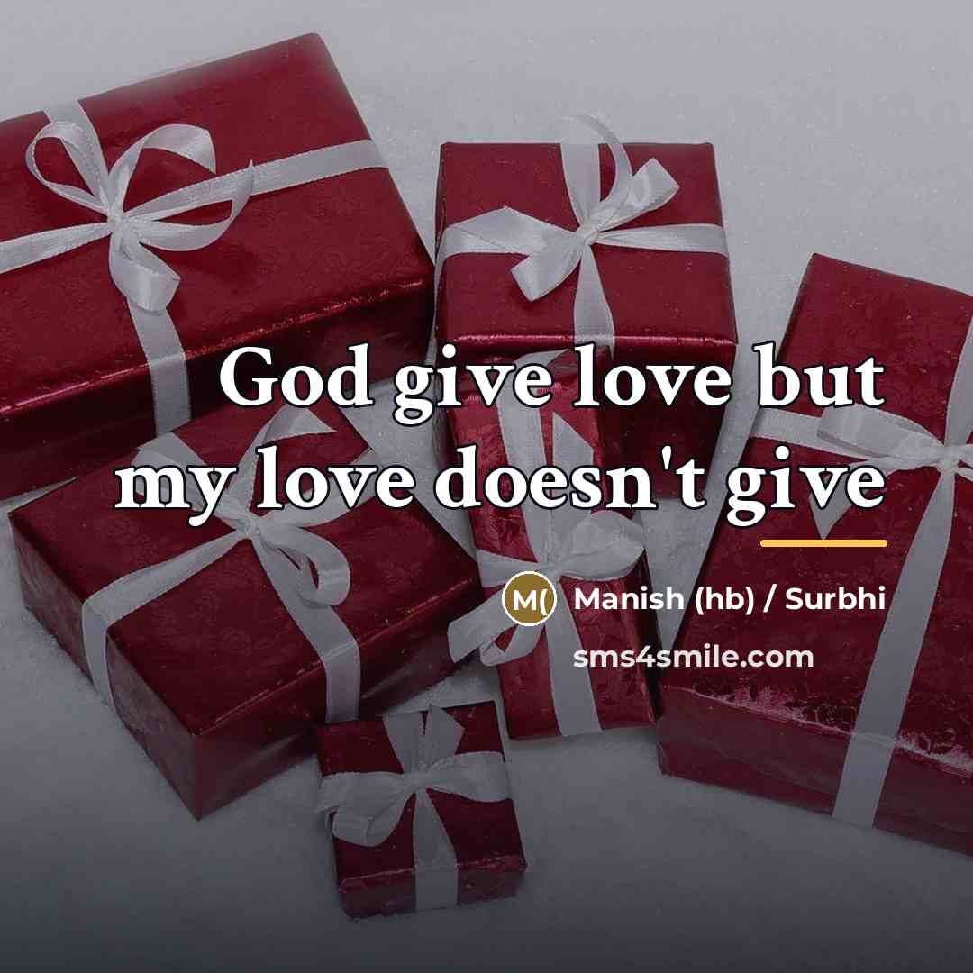 “God give love but my love doesn't give…” quote by Manish (hb) / Surbhi