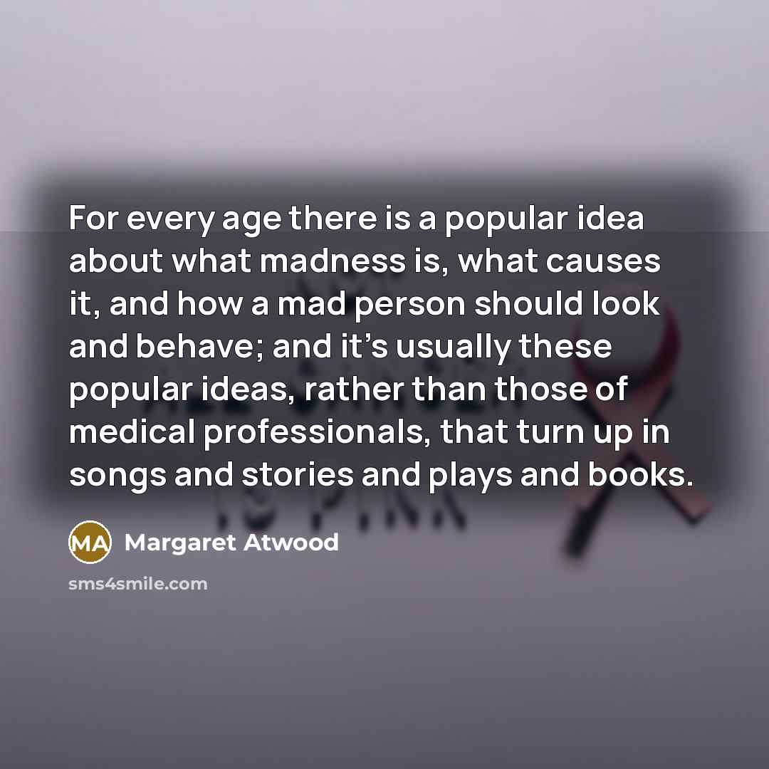 “For every age there is a popular idea about what…” quote by Margaret Atwood