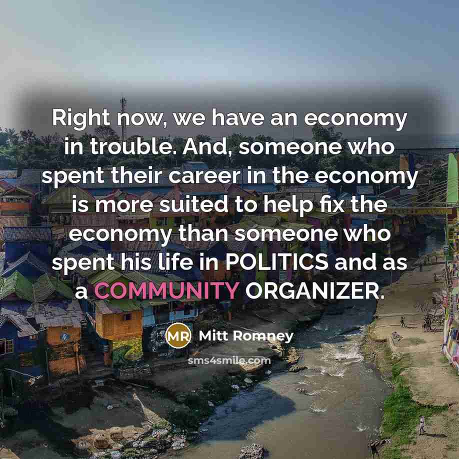 “Right now, we have an economy in trouble. And, someone…” quote by Mitt Romney