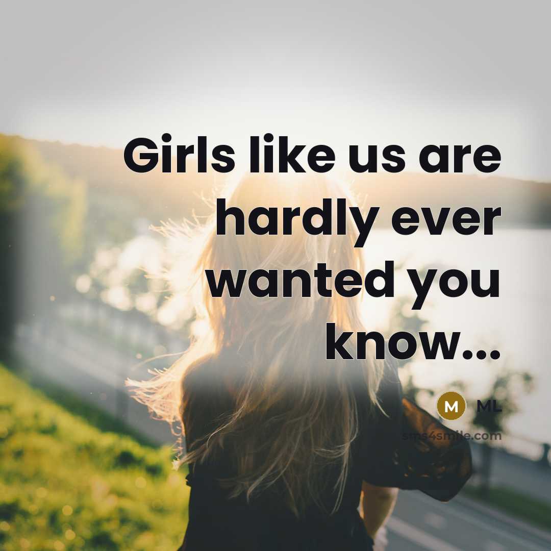 “Girls like us are hardly ever wanted you know...…” quote by ML