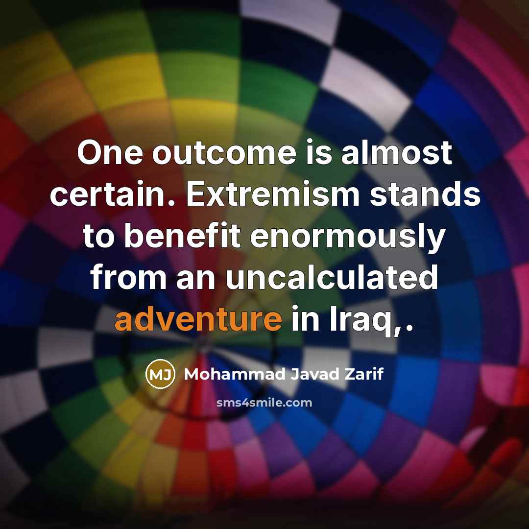 “One outcome is almost certain. Extremism stands to benefit enormously…” quote by Mohammad Javad Zarif