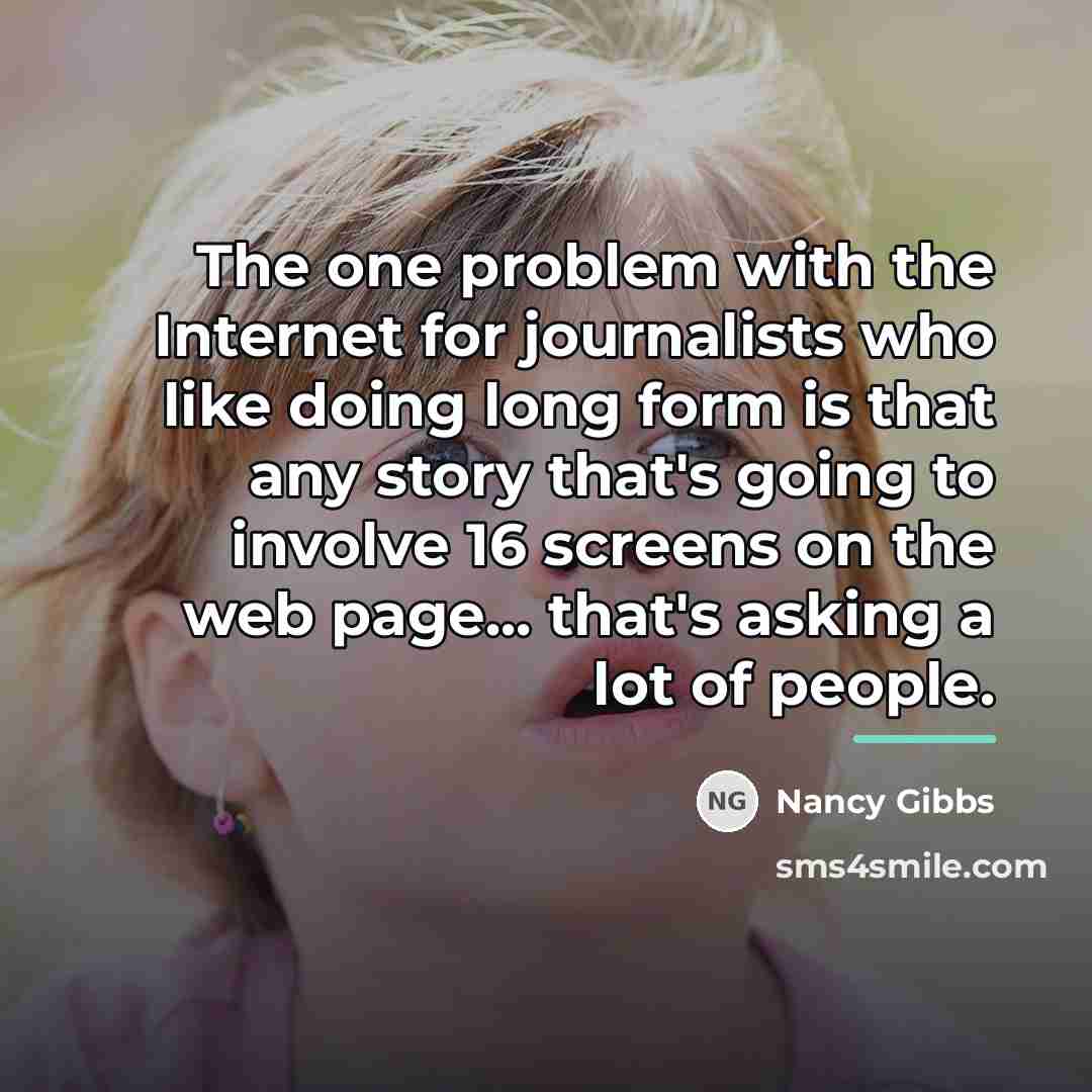“The one problem with the Internet for journalists who like…” quote by Nancy Gibbs