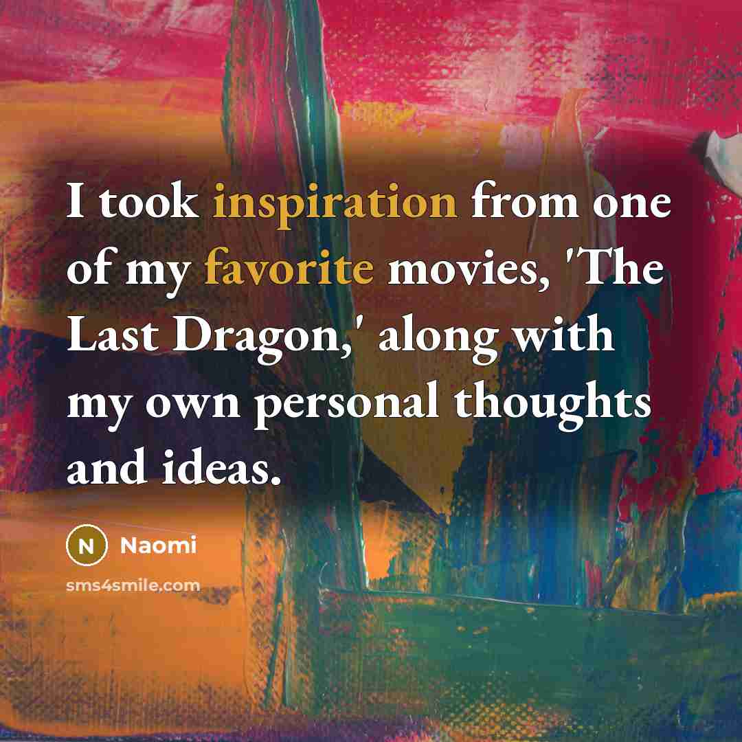 “I took inspiration from one of my favorite movies, 'The…” quote by Naomi