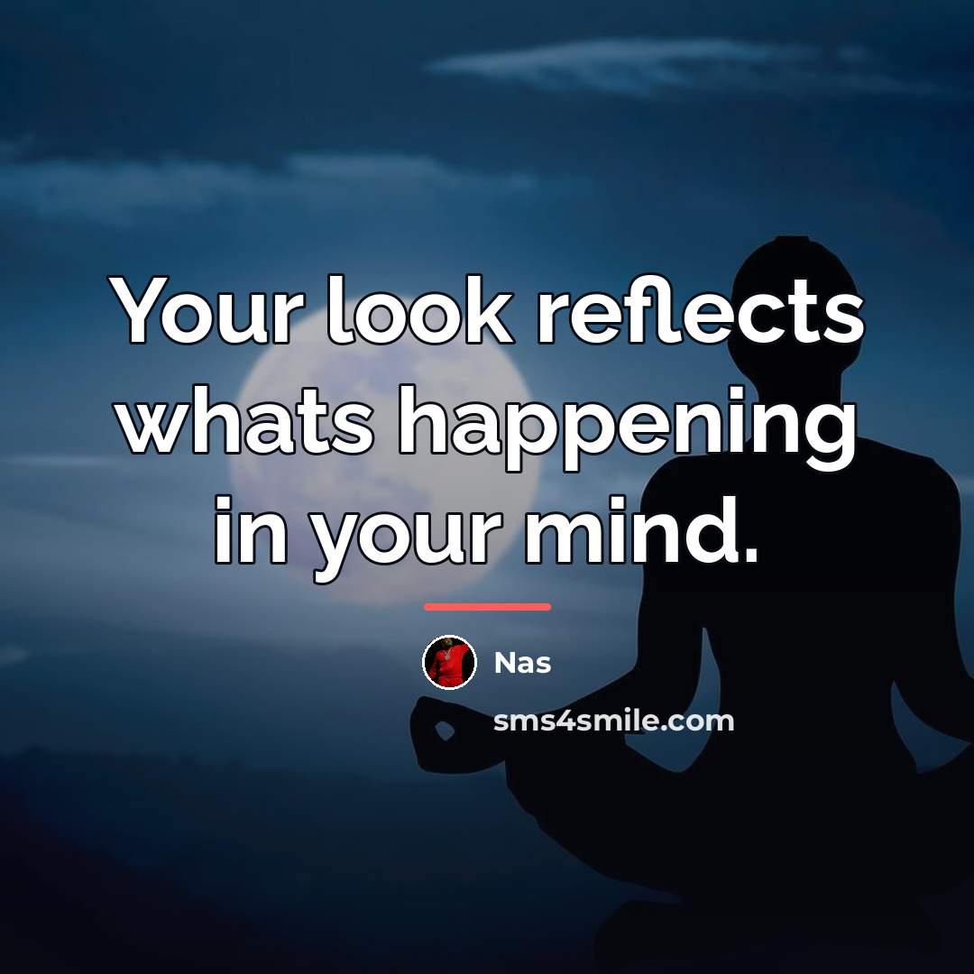 “Your look reflects whats happening in your mind.…” quote by Nas