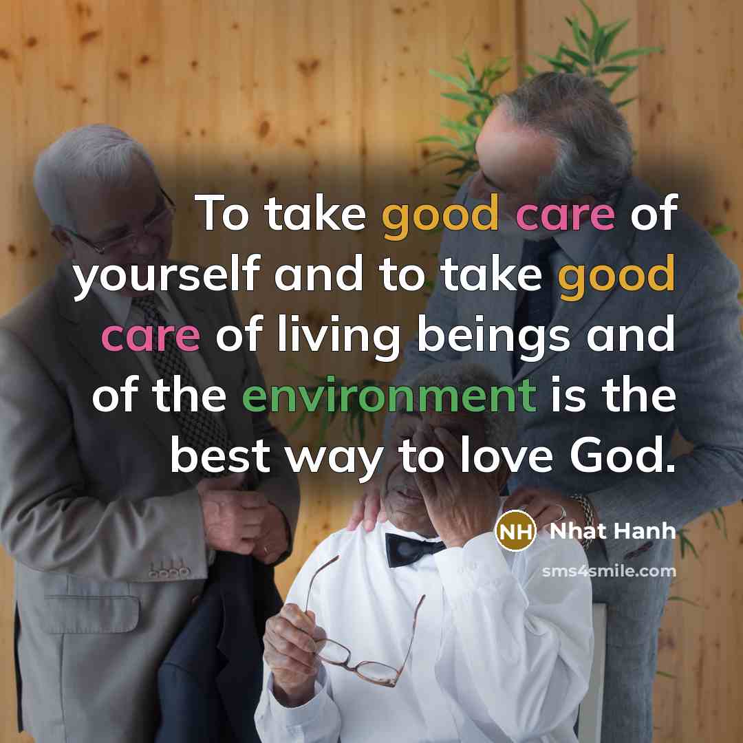 “To take good care of yourself and to take good…” quote by Nhat Hanh