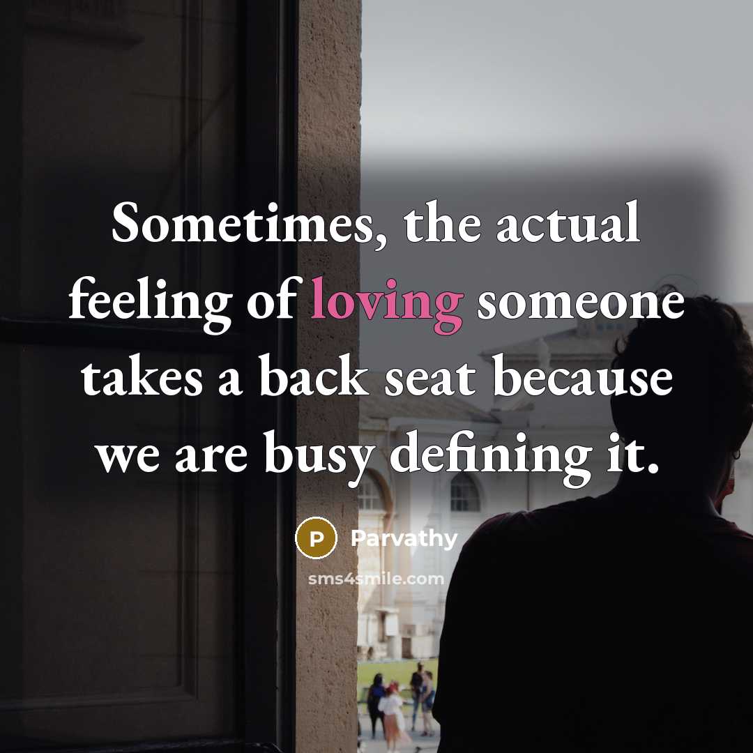 “Sometimes, the actual feeling of loving someone takes a back…” quote by Parvathy