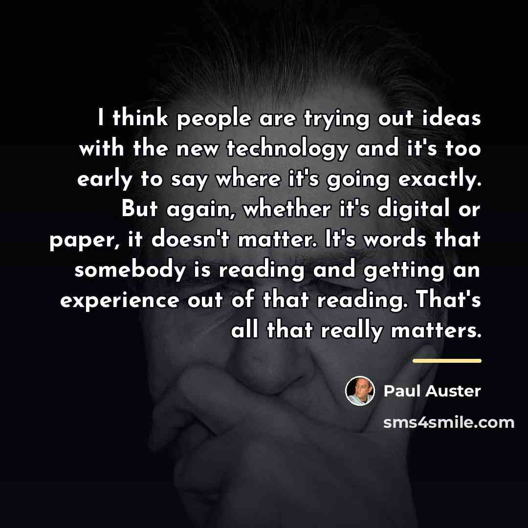 “I think people are trying out ideas with the new…” quote by Paul Auster