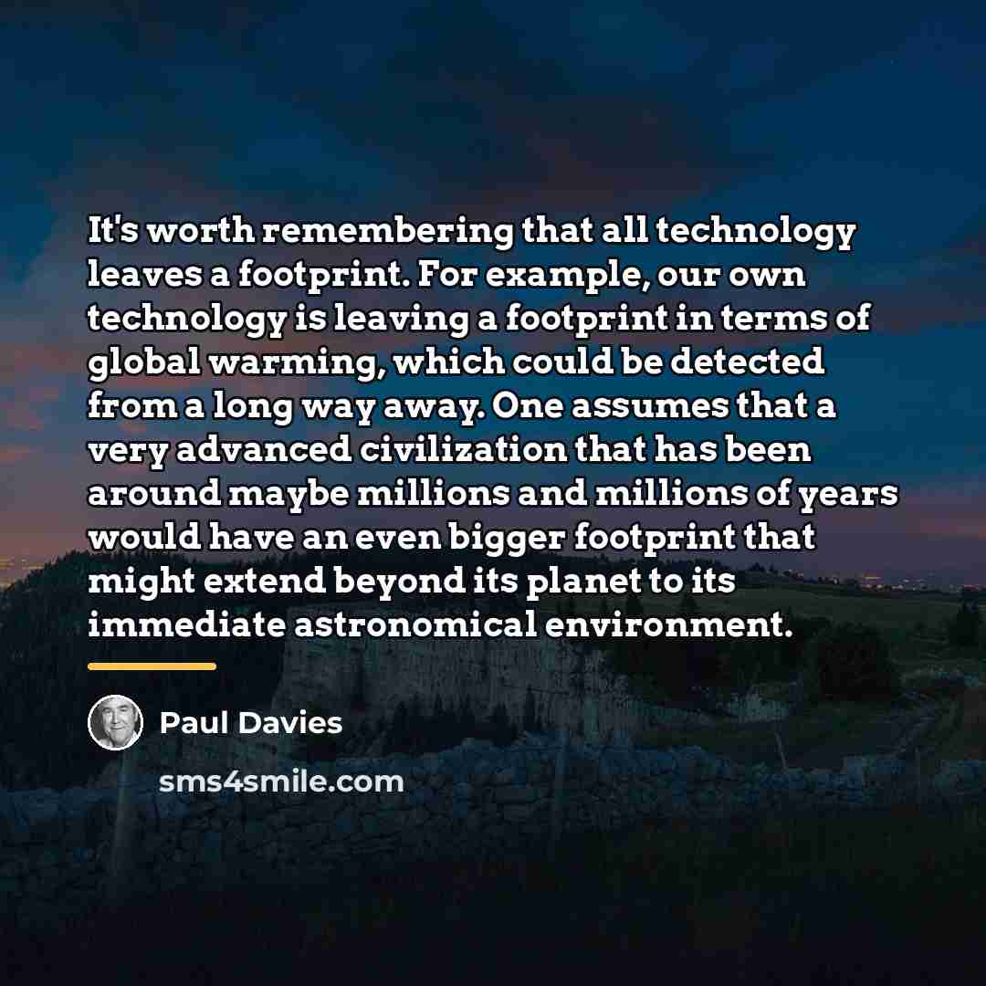 “It's worth remembering that all technology leaves a footprint. For…” quote by Paul Davies