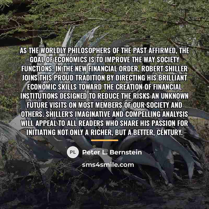 “As the worldly philosophers of the past affirmed, the goal…” quote by Peter L. Bernstein