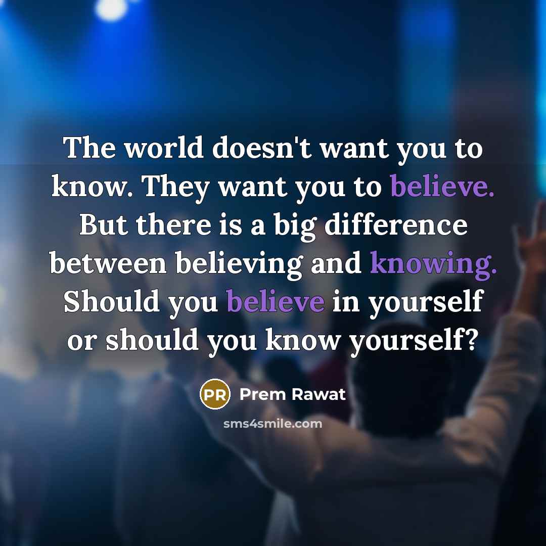 “The world doesn't want you to know. They want you…” quote by Prem Rawat