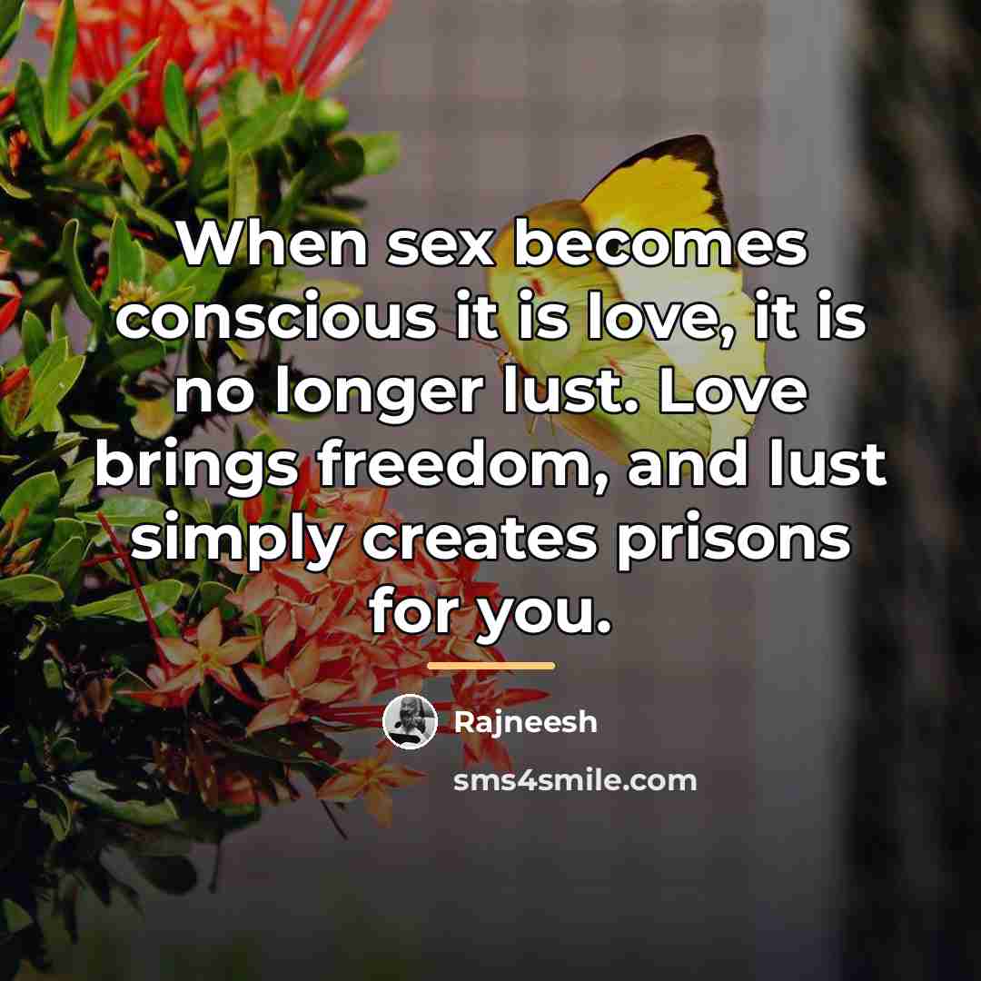 “When sex becomes conscious it is love, it is no…” quote by Rajneesh