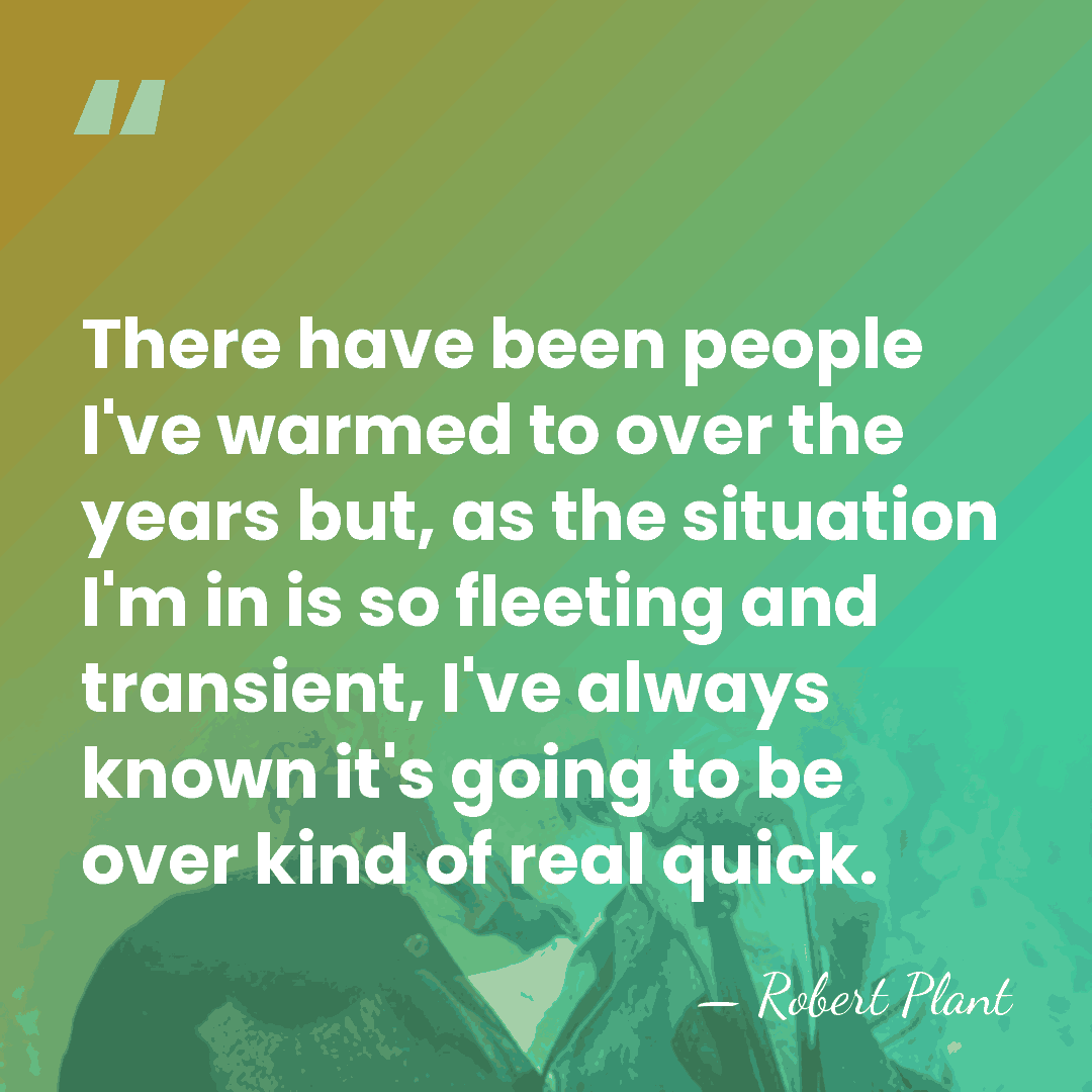 There have been people I've warmed to over the years but, as&hellip; - Robert Plant