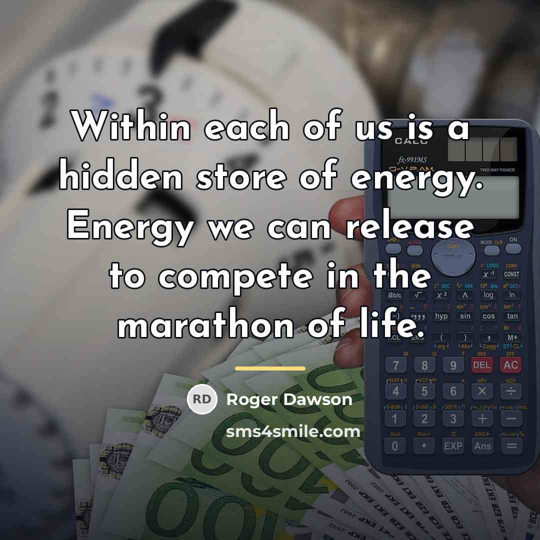 “Within each of us is a hidden store of energy.…” quote by Roger Dawson