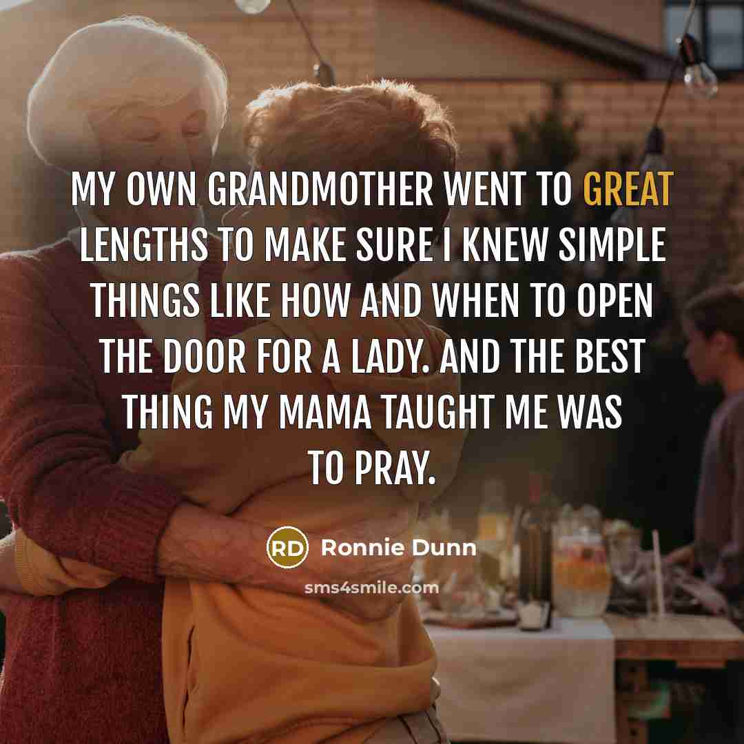 “My own grandmother went to great lengths to make sure…” quote by Ronnie Dunn