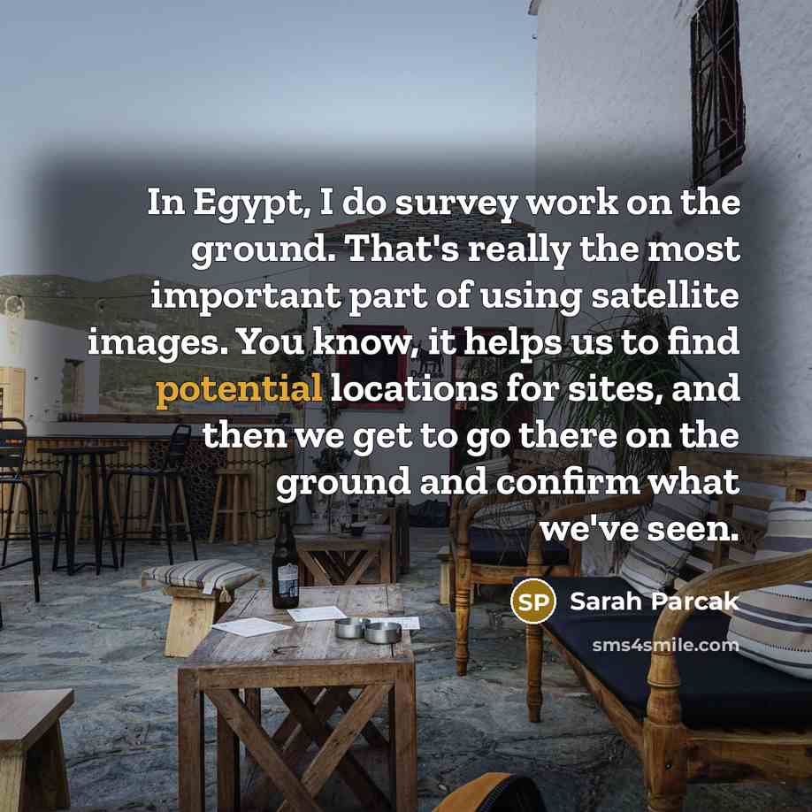 “In Egypt, I do survey work on the ground. That's…” quote by Sarah Parcak
