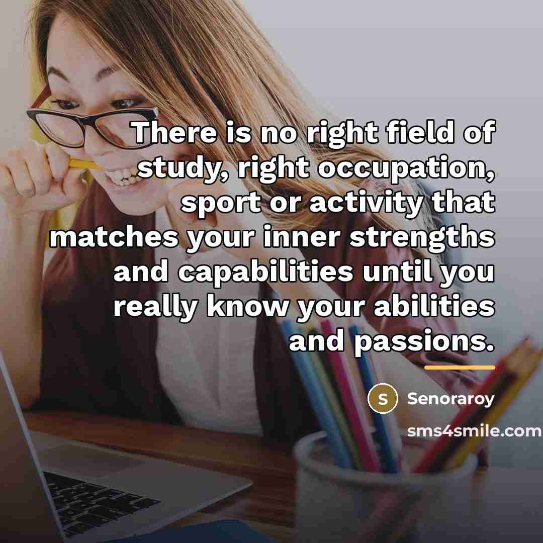 “There is no right field of study, right occupation, sport…” quote by Senoraroy