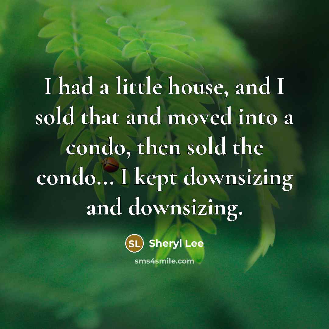 “I had a little house, and I sold that and…” quote by Sheryl Lee