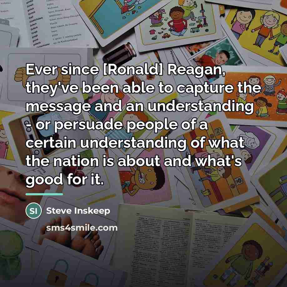 “Ever since [Ronald] Reagan, they've been able to capture the…” quote by Steve Inskeep
