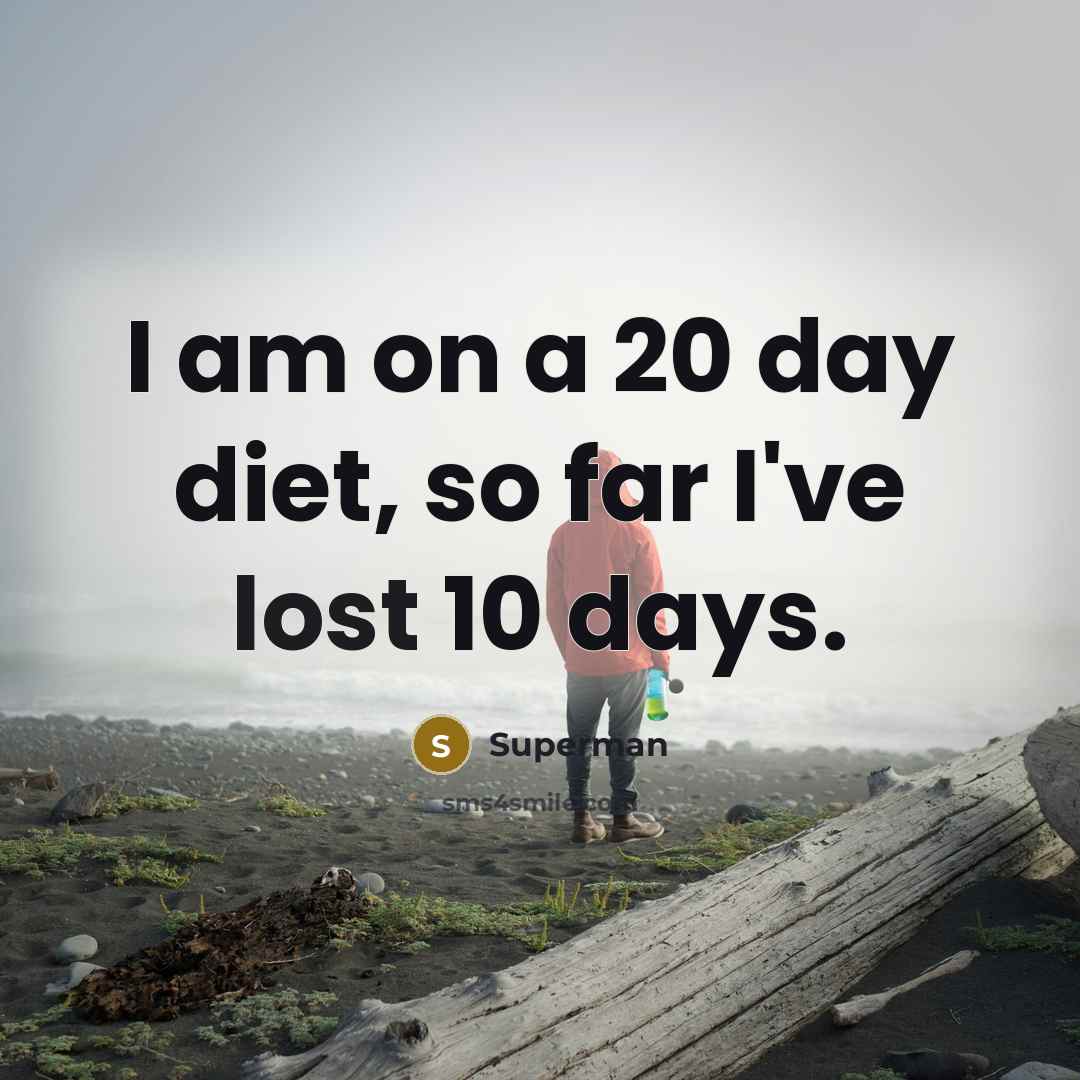 “I am on a 20 day diet, so far I've…” quote by Superman