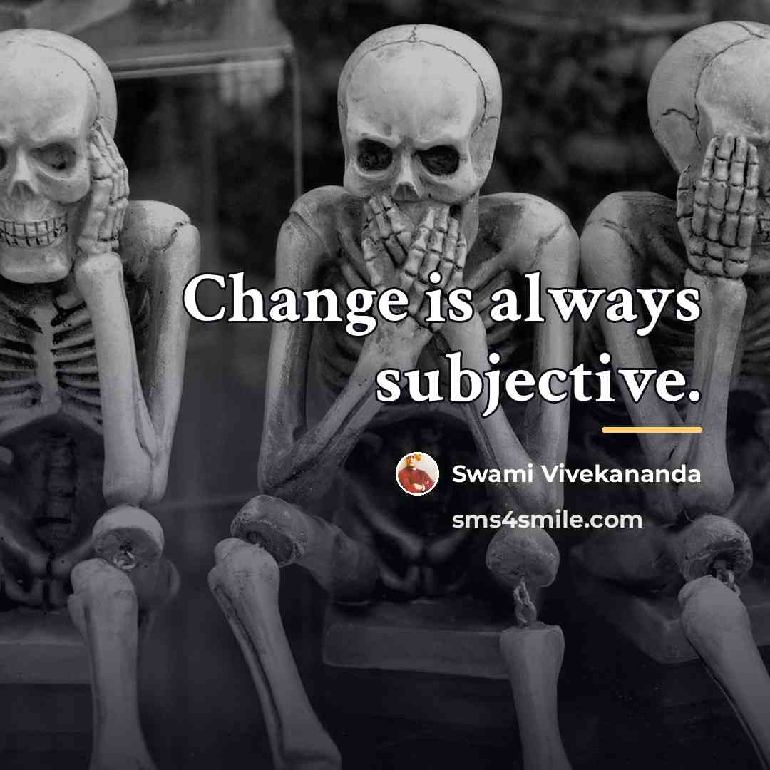 “Change is always subjective.…” quote by Swami Vivekananda