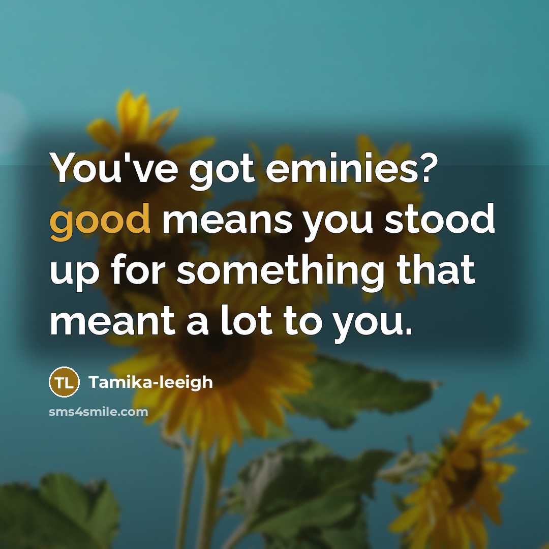 “You've got eminies? good means you stood up for something that meant a lot to you.” quote by Tamika-leeigh