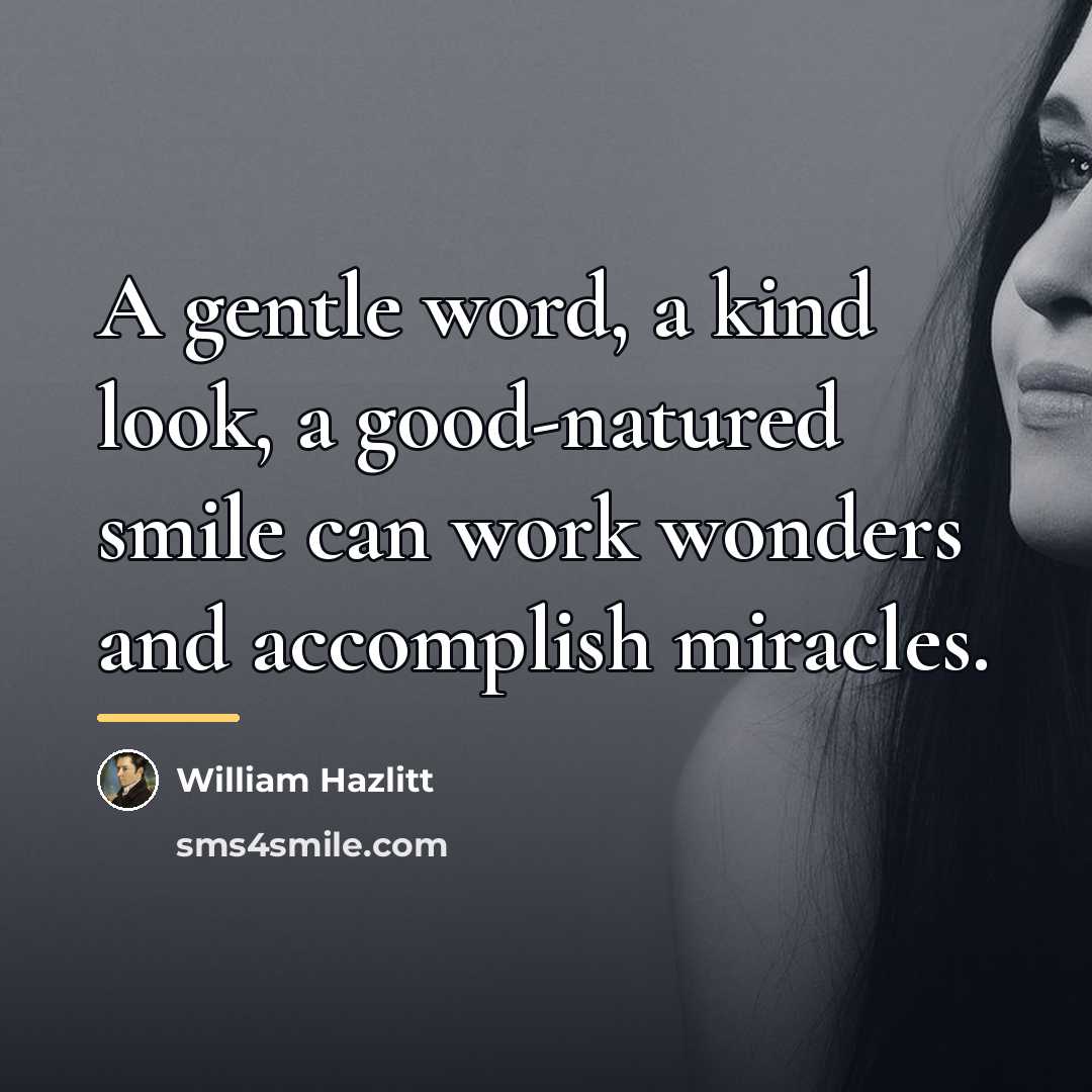 “A gentle word, a kind look, a good-natured smile can…” quote by William Hazlitt