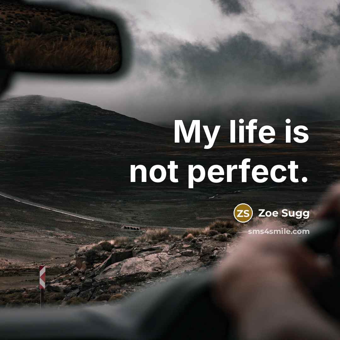 “My life is not perfect.…” quote by Zoe Sugg