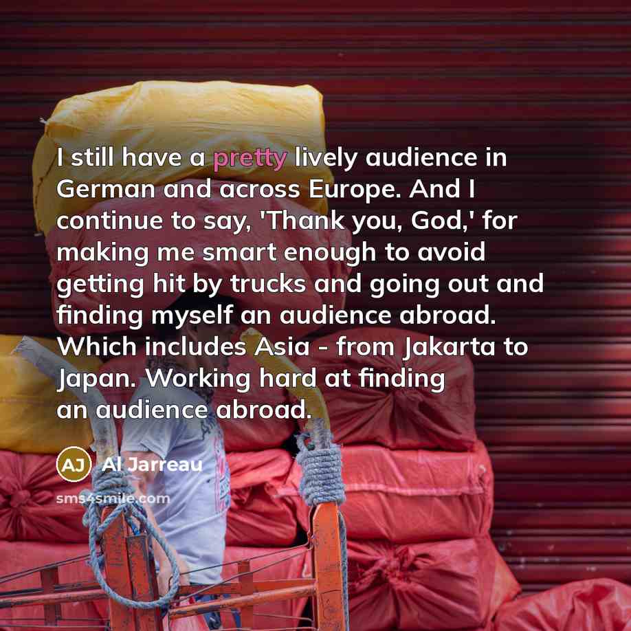 “I still have a pretty lively audience in German and…” quote by Al Jarreau