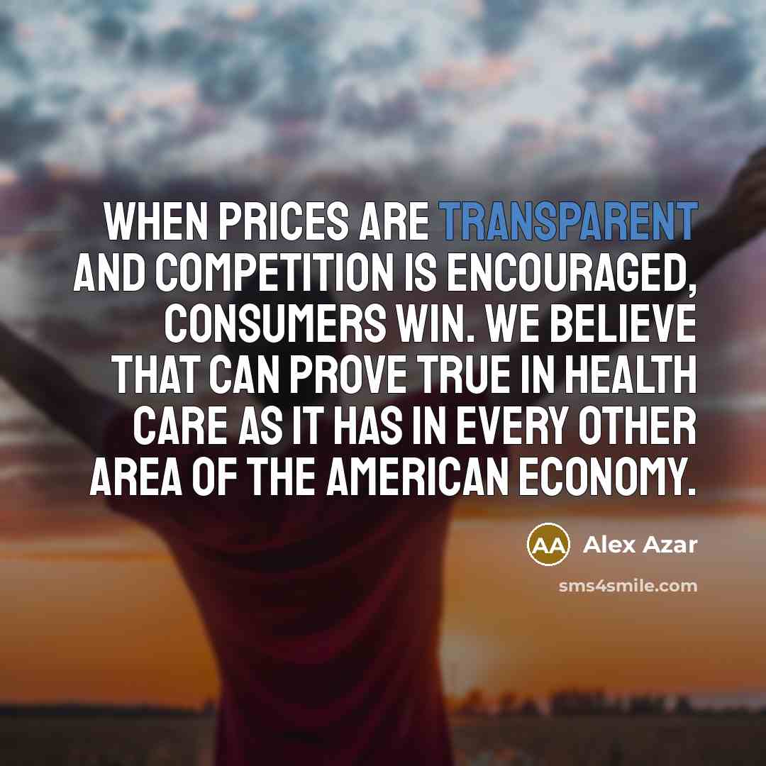 “When prices are transparent and competition is encouraged, consumers win.…” quote by Alex Azar