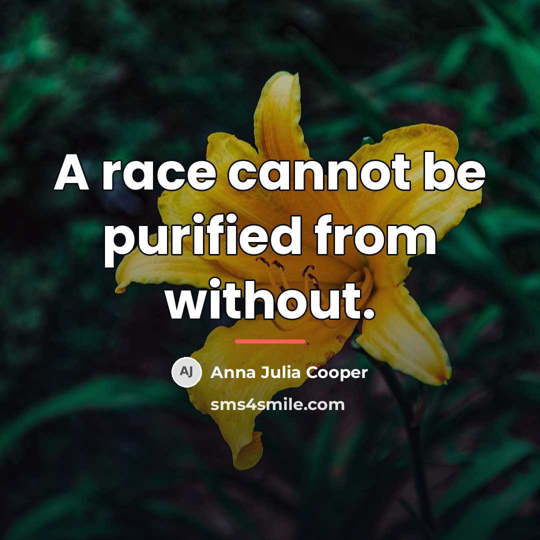 “A race cannot be purified from without.…” quote by Anna Julia Cooper