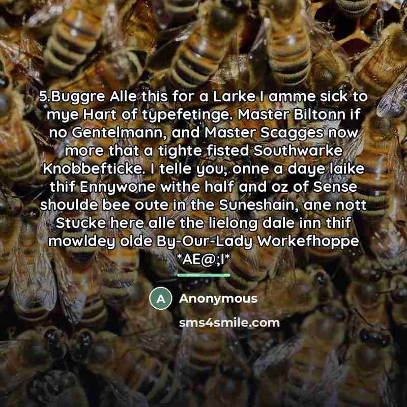 “5.Buggre Alle this for a Larke I amme sick to…” quote by Anonymous